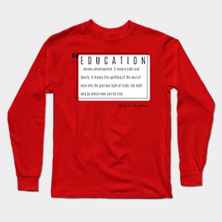 Frederick Douglass Quote on Education Long Sleeve T-Shirt